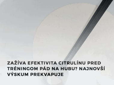 Zažíva efektivita citrulínu pred tréningom pád na hubu? Najnovší výskum prekvapuje