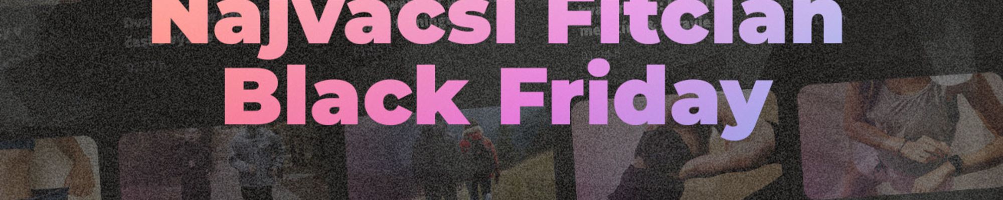 Najhodnotnejší Fitclan Black Friday v histórii je tu!