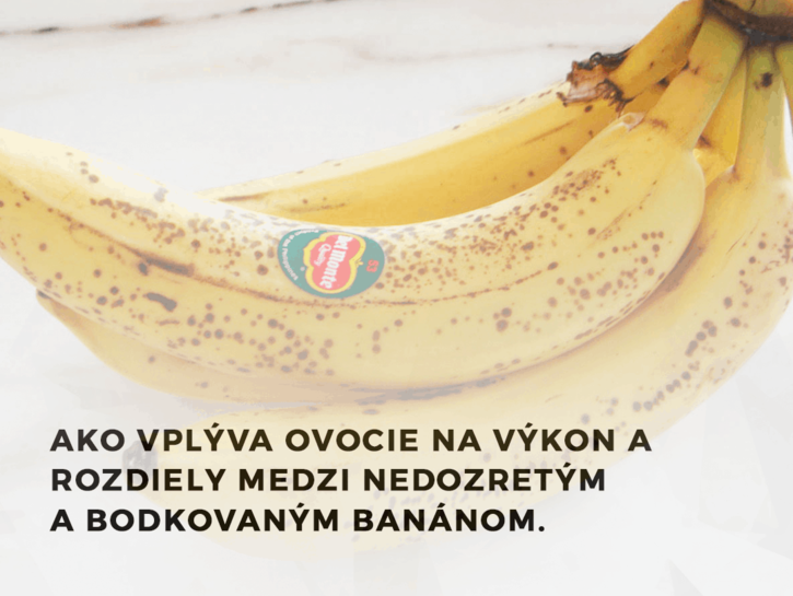 Ako vplýva ovocie na výkon a rozdiely medzi nedozretým a bodkovaným banánom