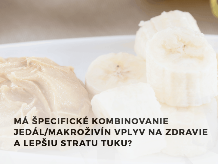 Má špecifické kombinovanie jedál/makroživín vplyv na zdravie a lepšiu stratu tuku?