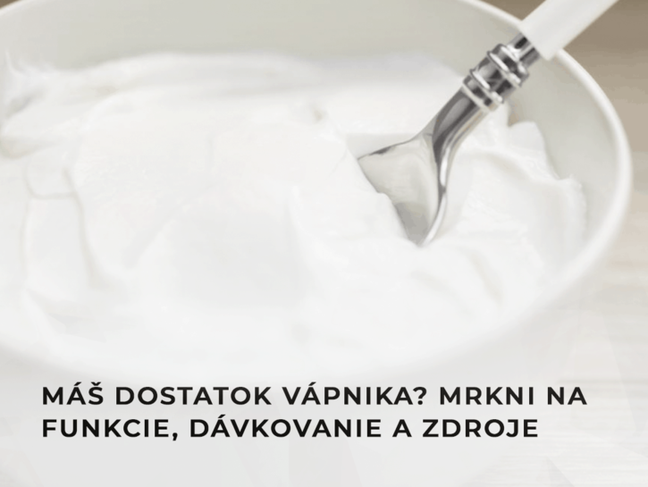 Máš dostatok vápnika? Mrkni na funkcie, dávkovanie a zdroje