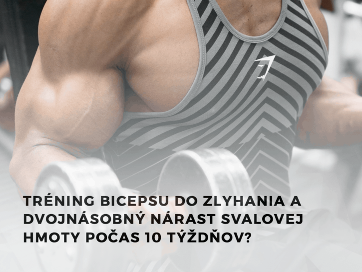 Tréning bicepsu do zlyhania a dvojnásobný nárast svalovej hmoty počas 10 týždňov?