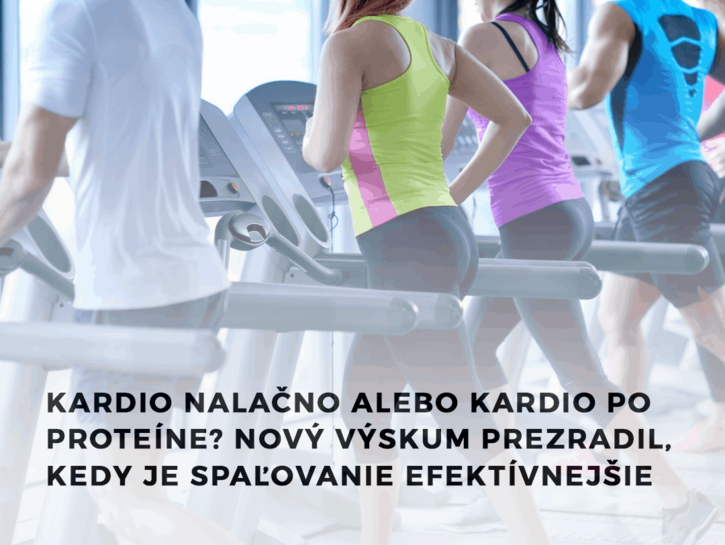 Kardio nalačno alebo kardio po proteíne? Nový výskum prezradil, kedy je spaľovanie efektívnejšie