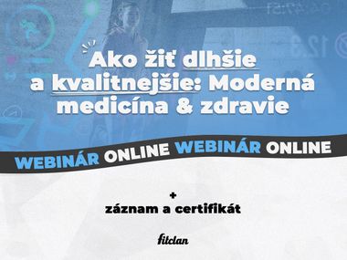 Ako žiť dlhšie a kvalitnejšie: Moderná medicína & zdravie (Fitclan webinár)