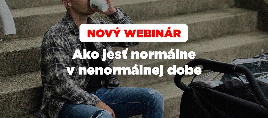 WEBINÁR: Ako jesť normálne v nenormálnej dobe
