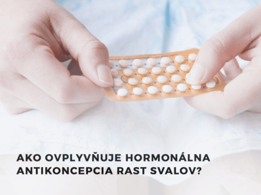 Ako ovplyvňuje hormonálna antikoncepcia rast svalov?