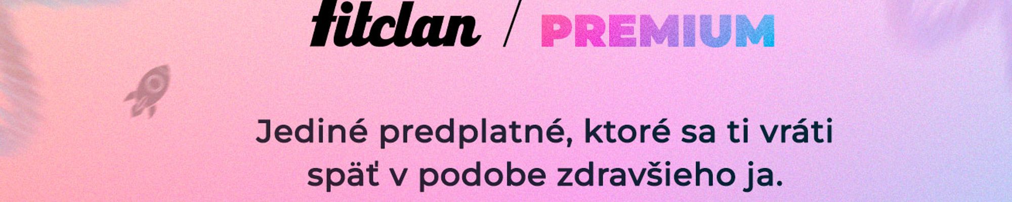 Ako ti Fitclan Premium predplatné pomôže na tvojej ceste za zdravším, silnejším a sebavedomejším JA