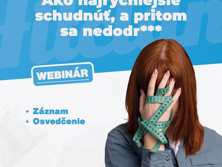 WEBINÁR: Ako najrýchlejšie schudnúť, a pritom sa nedodr***